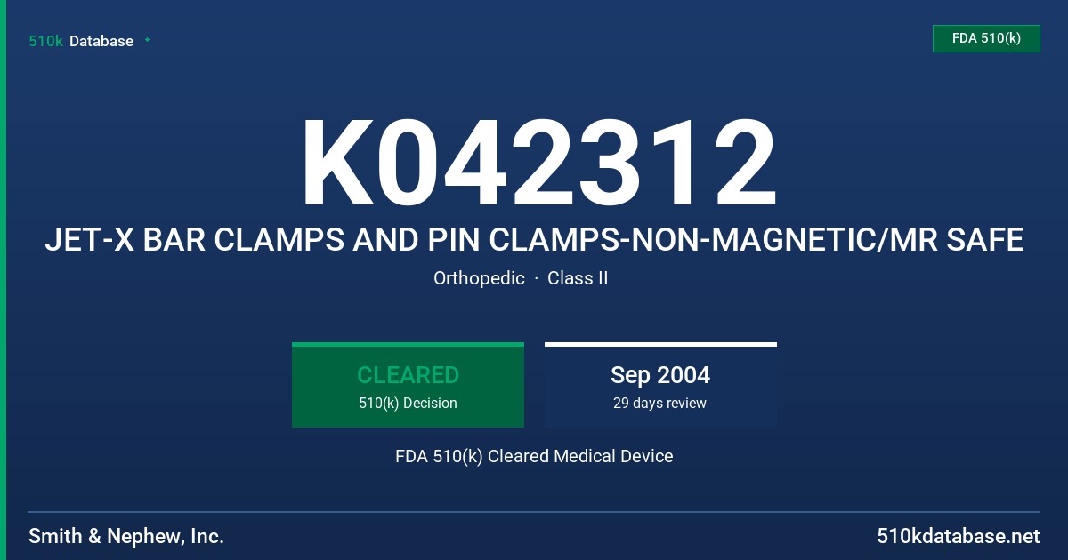 K042312 JET-X BAR CLAMPS AND PIN CLAMPS-NON-MAGNETIC/MR SAFE FDA 510(k) Cleared Medical Device