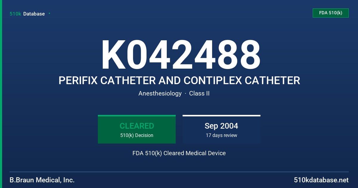 K042488 PERIFIX CATHETER AND CONTIPLEX CATHETER FDA 510(k) Cleared Medical Device
