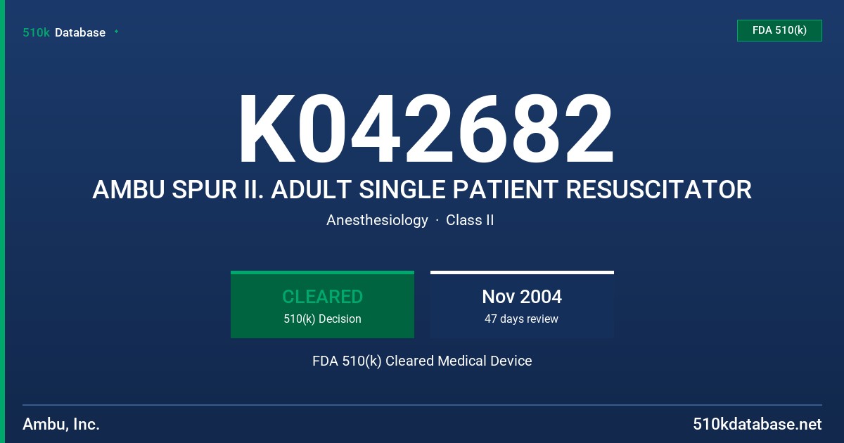 K042682 AMBU SPUR II. ADULT SINGLE PATIENT RESUSCITATOR FDA 510(k) Cleared Medical Device