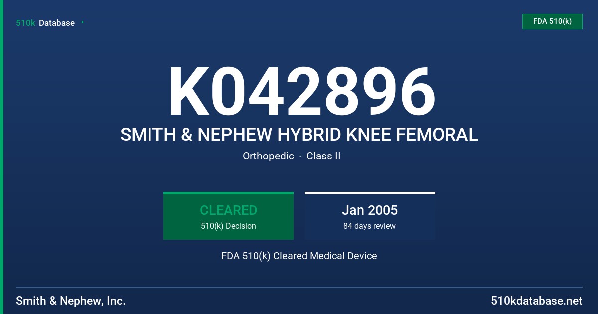 K042896 SMITH & NEPHEW HYBRID KNEE FEMORAL FDA 510(k) Cleared Medical Device