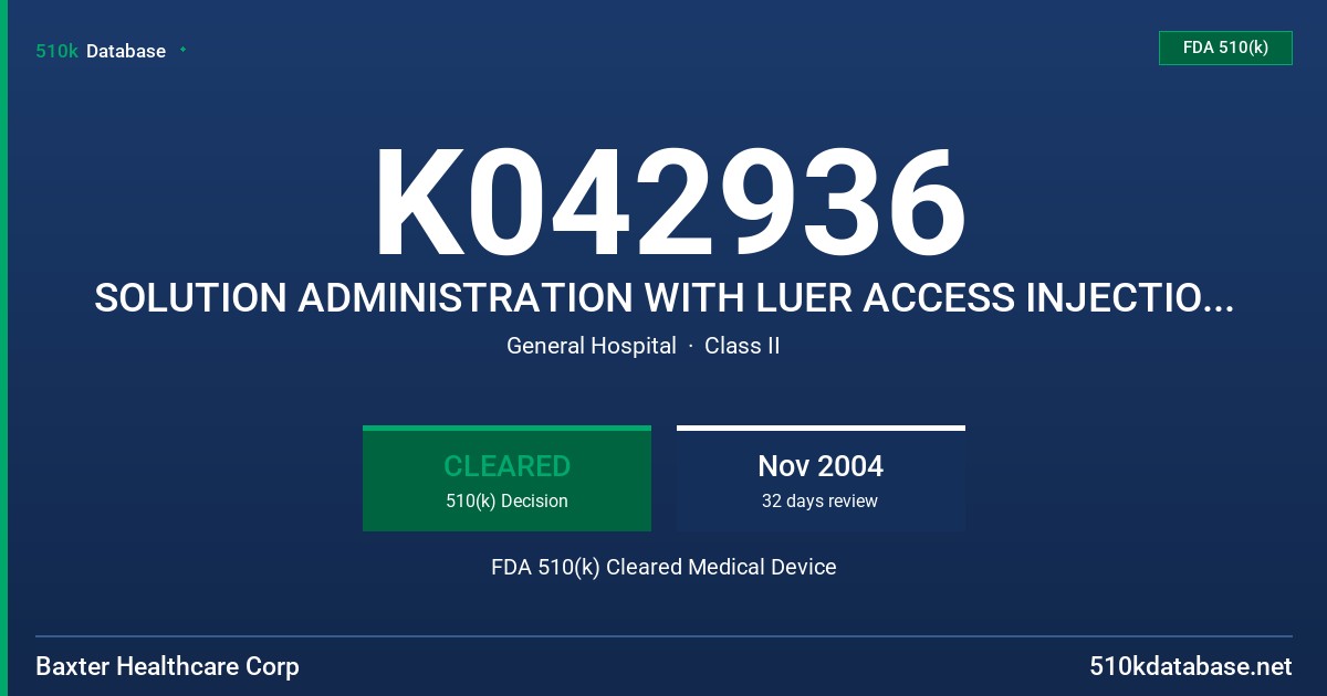 K042936 SOLUTION ADMINISTRATION WITH LUER ACCESS INJECTION SITE FDA 510(k) Cleared Medical Device