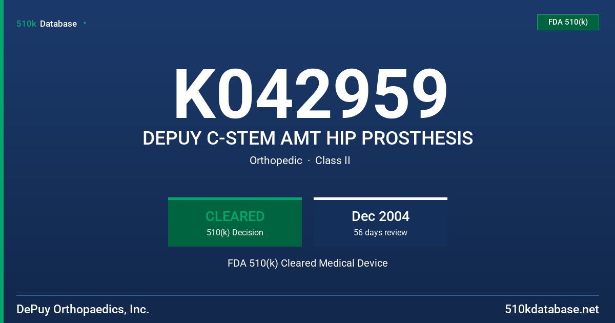 K042959 DEPUY C-STEM AMT HIP PROSTHESIS FDA 510(k) Cleared Medical Device