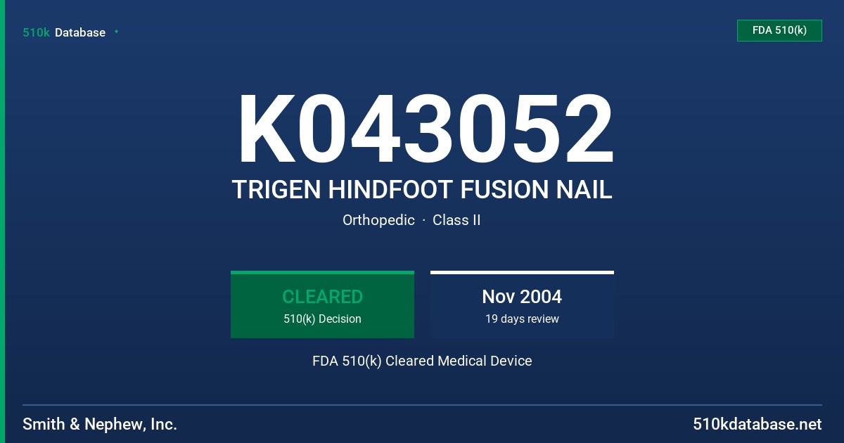 K043052 TRIGEN HINDFOOT FUSION NAIL FDA 510(k) Cleared Medical Device
