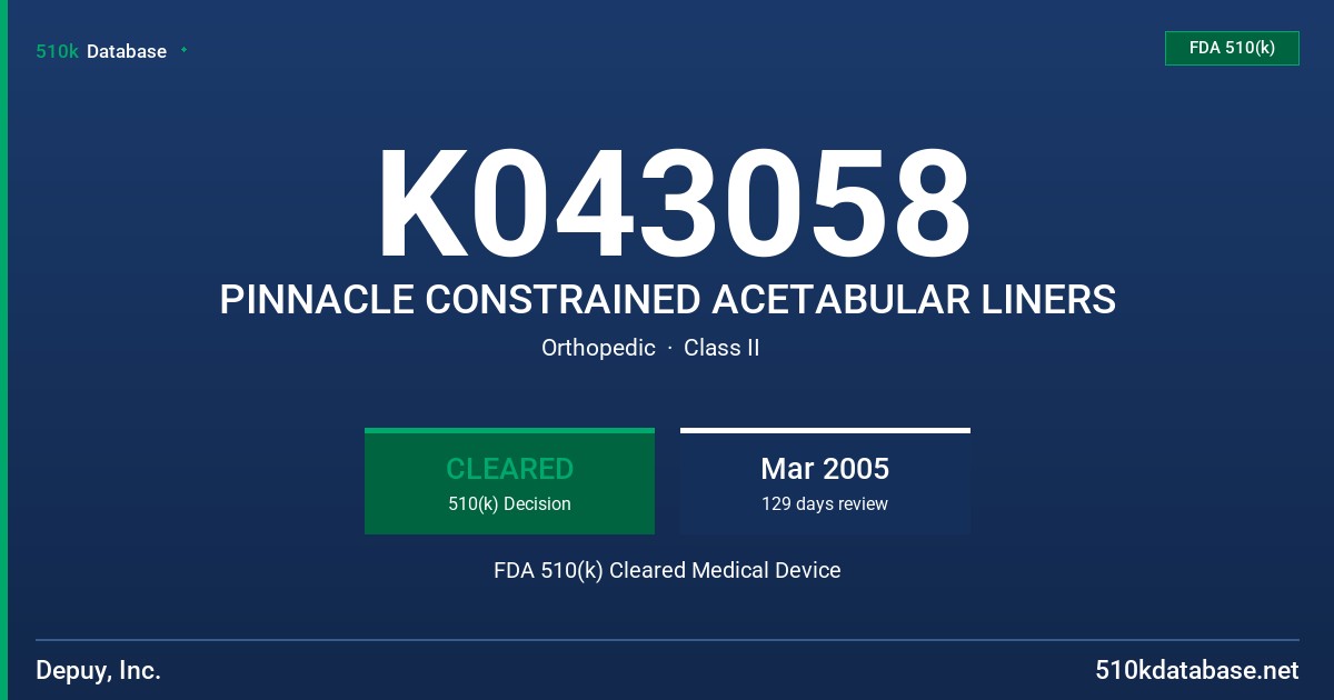 K043058 PINNACLE CONSTRAINED ACETABULAR LINERS FDA 510(k) Cleared Medical Device