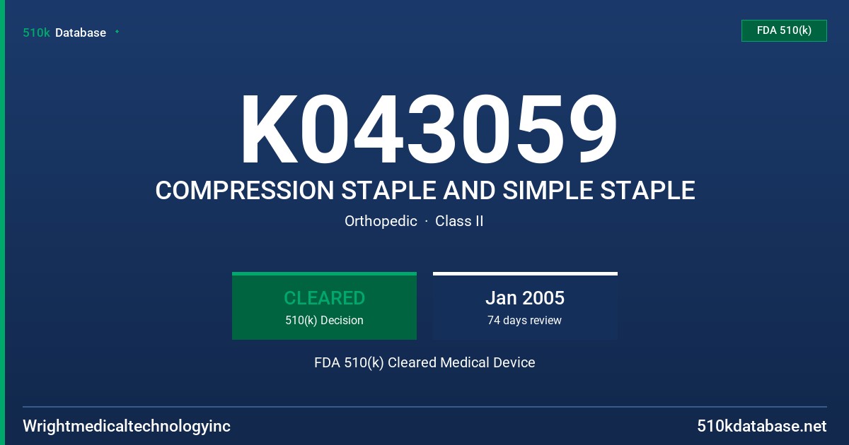 K043059 COMPRESSION STAPLE AND SIMPLE STAPLE FDA 510(k) Cleared Medical Device