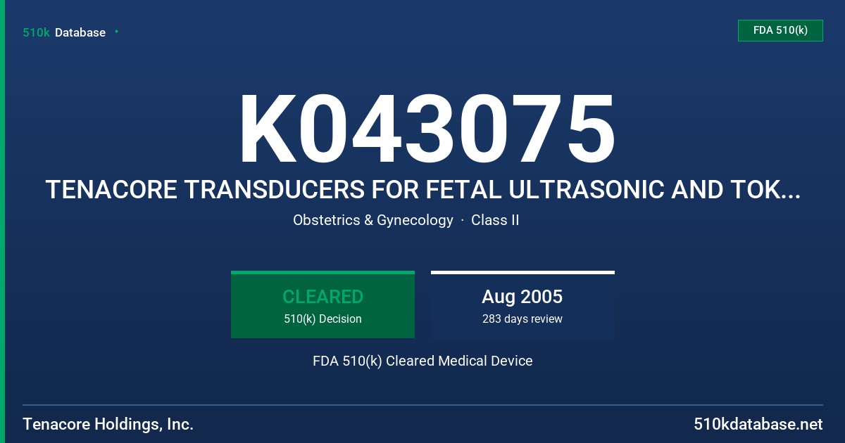 K043075 TENACORE TRANSDUCERS FOR FETAL ULTRASONIC AND TOKODYNAMOMETER MONITORING FDA 510(k) Cleared Medical Device