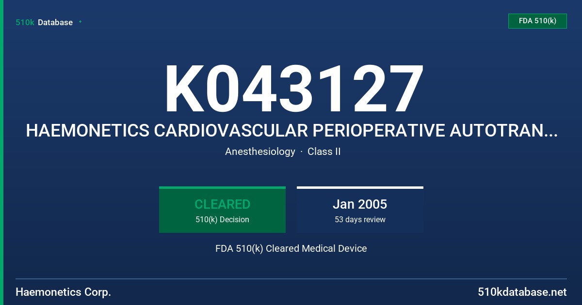 K043127 HAEMONETICS CARDIOVASCULAR PERIOPERATIVE AUTOTRANSFUSION SYSTEM FDA 510(k) Cleared Medical Device