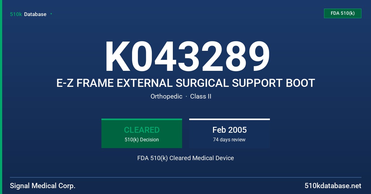 K043289 E-Z FRAME EXTERNAL SURGICAL SUPPORT BOOT FDA 510(k) Cleared Medical Device