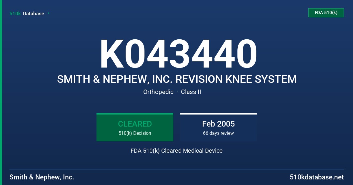 K043440 SMITH & NEPHEW, INC. REVISION KNEE SYSTEM FDA 510(k) Cleared Medical Device