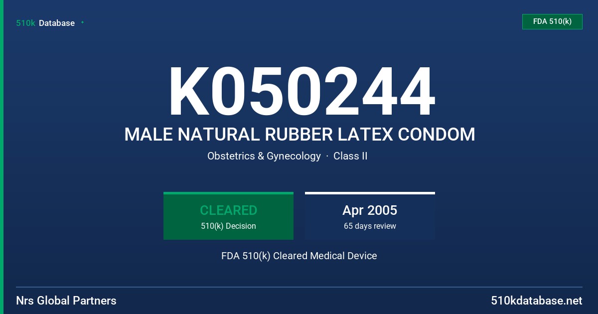 K050244 MALE NATURAL RUBBER LATEX CONDOM FDA 510(k) Cleared Medical Device
