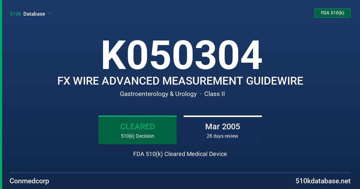 K050304 FX WIRE ADVANCED MEASUREMENT GUIDEWIRE FDA 510(k) Cleared Medical Device