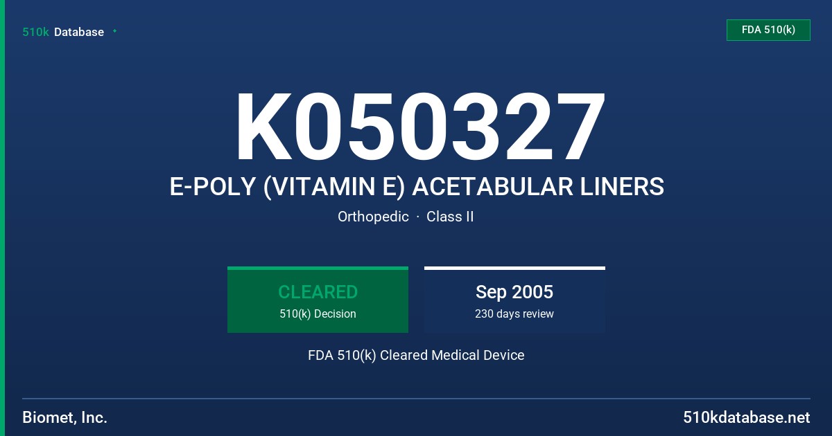 K050327 E-POLY (VITAMIN E) ACETABULAR LINERS FDA 510(k) Cleared Medical Device