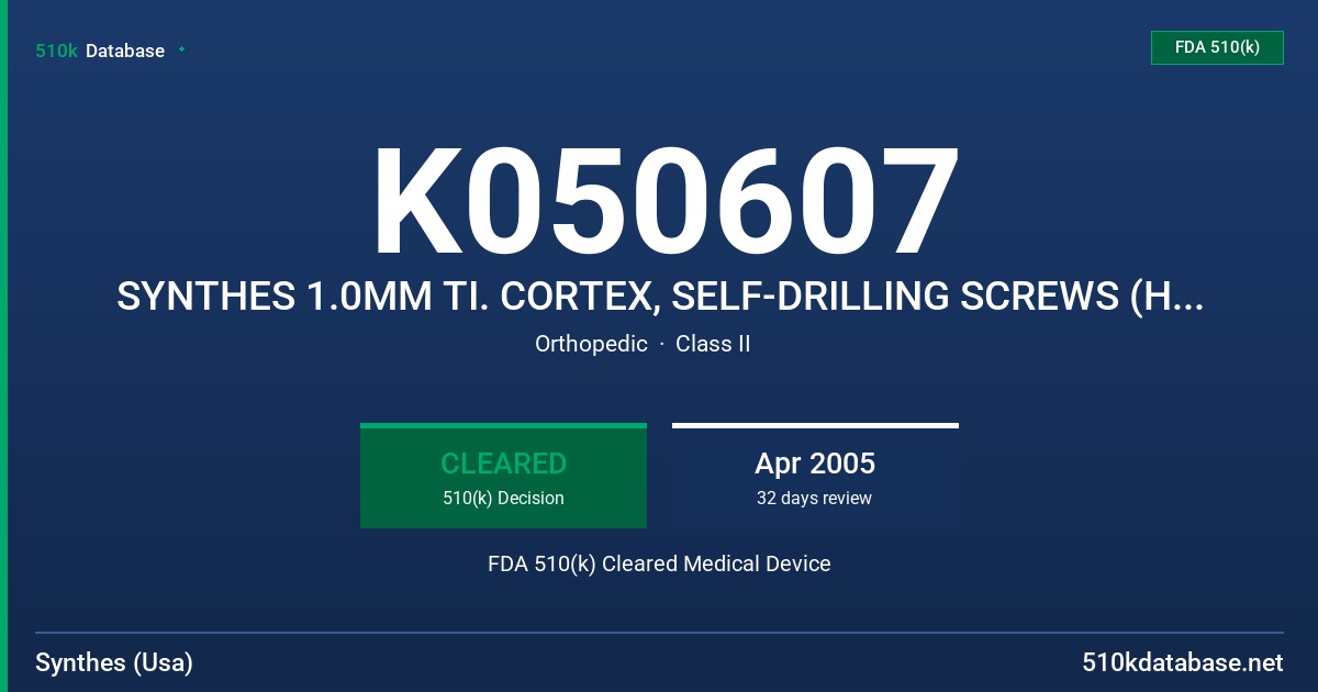 K050607 SYNTHES 1.0MM TI. CORTEX, SELF-DRILLING SCREWS (HAND & NEURO) FDA 510(k) Cleared Medical Device