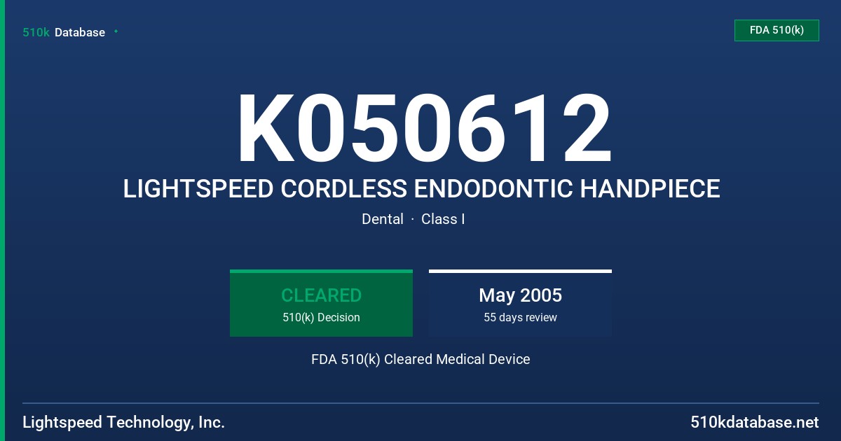 K050612 LIGHTSPEED CORDLESS ENDODONTIC HANDPIECE FDA 510(k) Cleared Medical Device