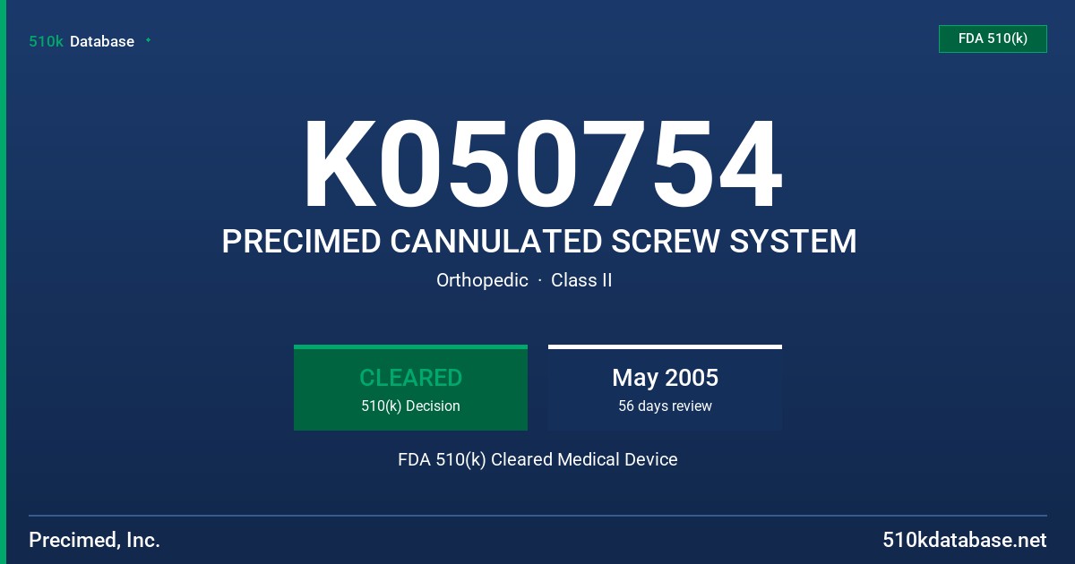 K050754 PRECIMED CANNULATED SCREW SYSTEM FDA 510(k) Cleared Medical Device