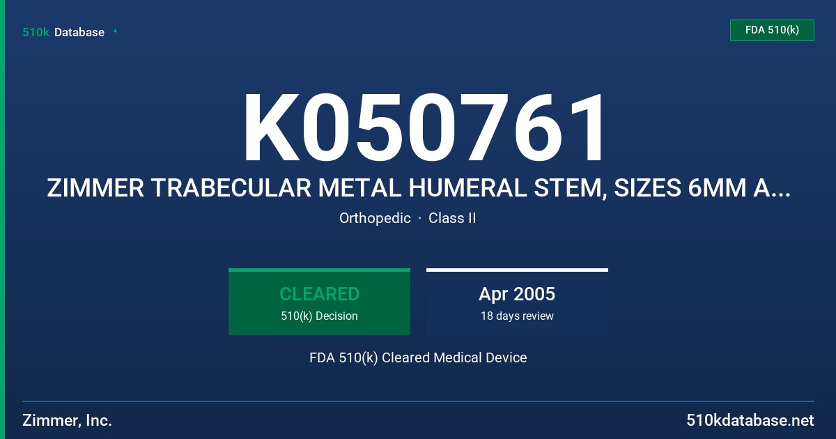 K050761 ZIMMER TRABECULAR METAL HUMERAL STEM, SIZES 6MM AND 8MM FDA 510(k) Cleared Medical Device
