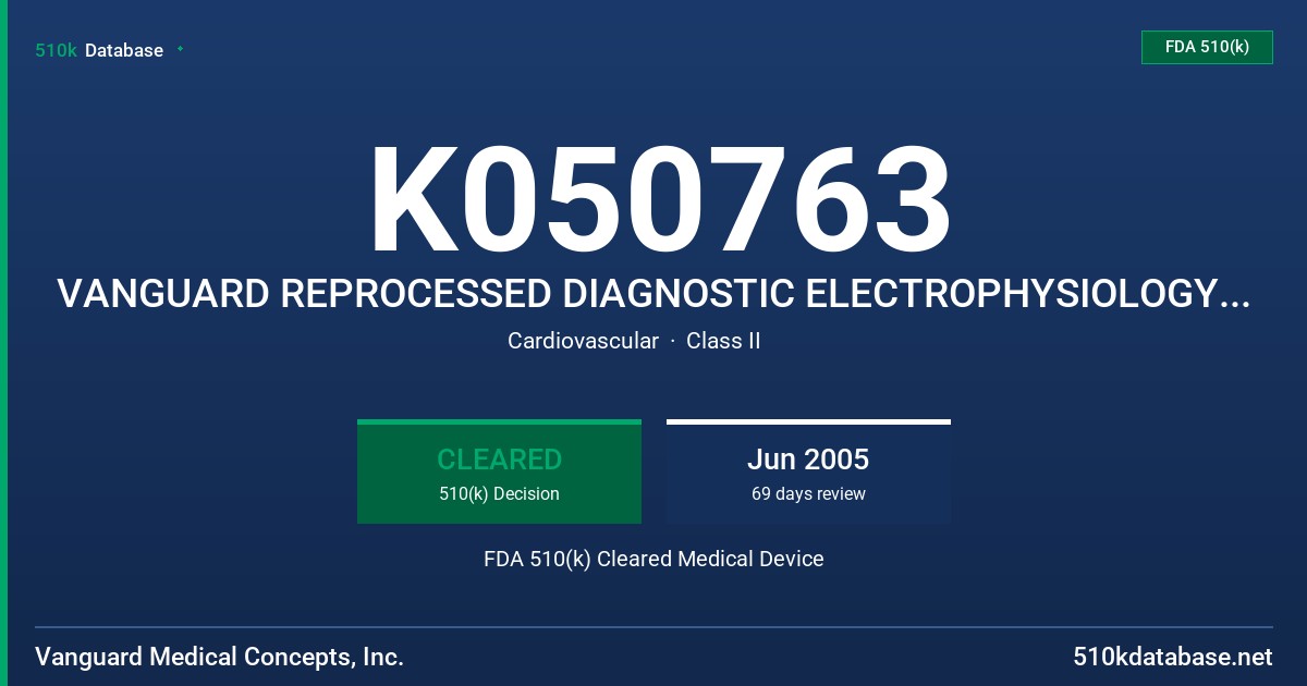 K050763 VANGUARD REPROCESSED DIAGNOSTIC ELECTROPHYSIOLOGY CATHETERS FDA 510(k) Cleared Medical Device