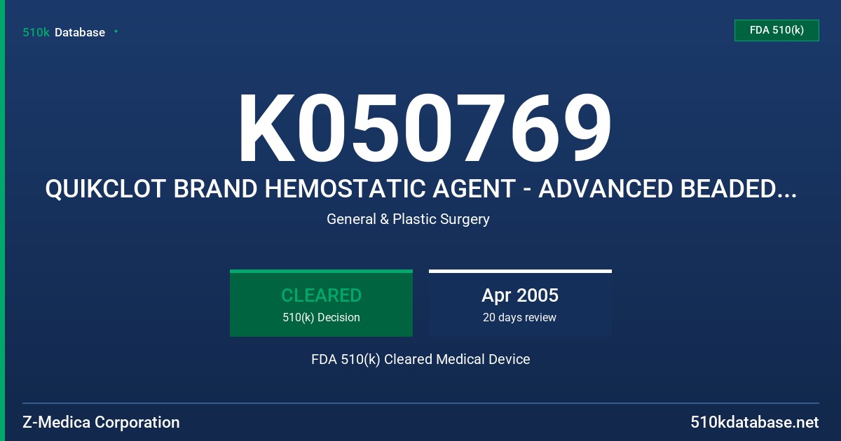 K050769 QUIKCLOT BRAND HEMOSTATIC AGENT - ADVANCED BEADED FORMULATION - 100G - 1.9MM - 2.4MM., MODEL 100172 FDA 510(k) Cleared Medical Device