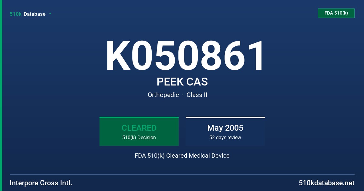 K050861 PEEK CAS FDA 510(k) Cleared Medical Device