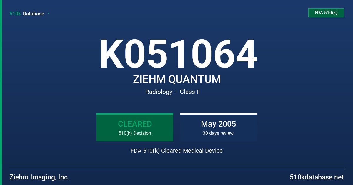 K051064 ZIEHM QUANTUM FDA 510(k) Cleared Medical Device