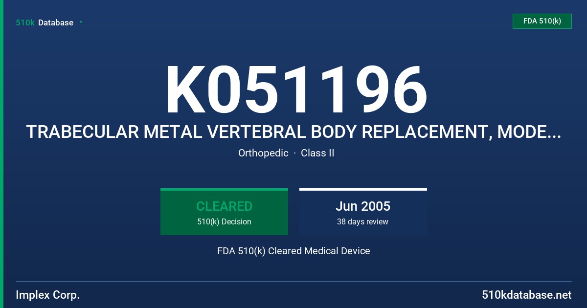 K051196 TRABECULAR METAL VERTEBRAL BODY REPLACEMENT, MODEL 06-165-011X1 AND 06-166-051X1 FDA 510(k) Cleared Medical Device