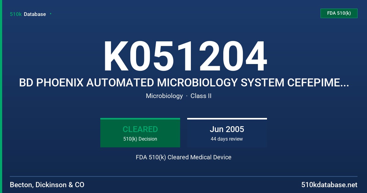 K051204 BD PHOENIX AUTOMATED MICROBIOLOGY SYSTEM CEFEPIME (STREP) 0.0625-4UG/ML FDA 510(k) Cleared Medical Device