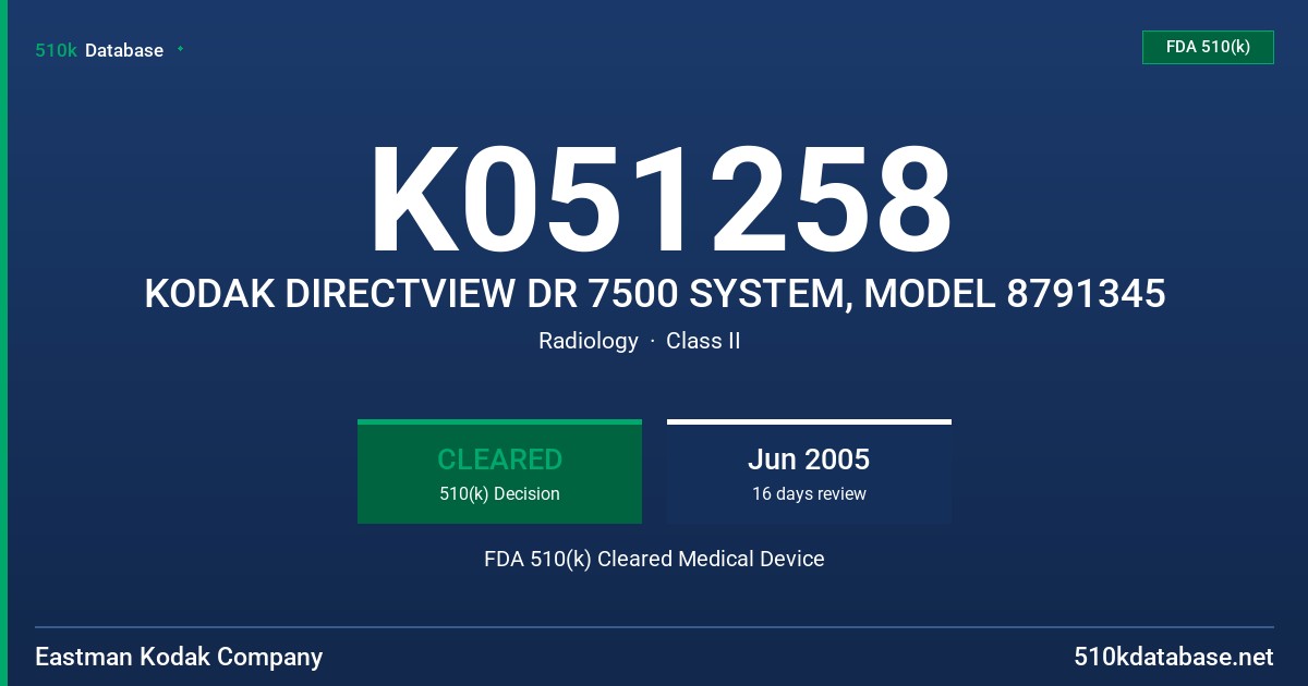 K051258 KODAK DIRECTVIEW DR 7500 SYSTEM, MODEL 8791345 FDA 510(k) Cleared Medical Device