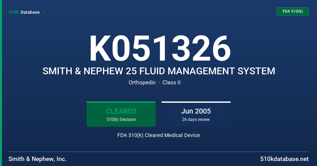 K051326 SMITH & NEPHEW 25 FLUID MANAGEMENT SYSTEM FDA 510(k) Cleared Medical Device