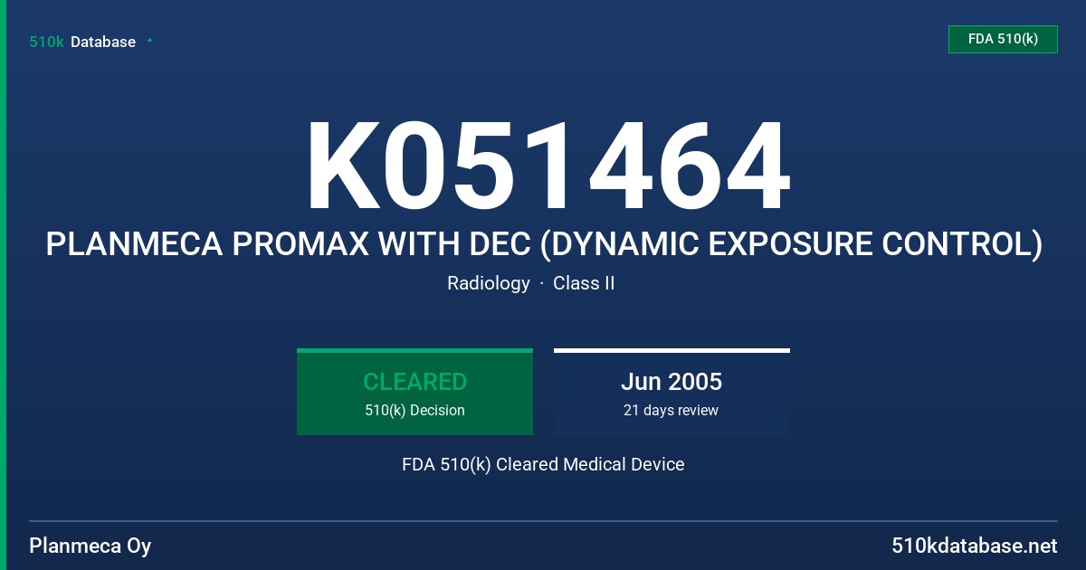 K051464 PLANMECA PROMAX WITH DEC (DYNAMIC EXPOSURE CONTROL) FDA 510(k) Cleared Medical Device
