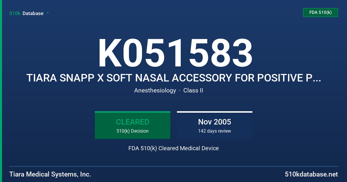 K051583 TIARA SNAPP X SOFT NASAL ACCESSORY FOR POSITIVE PRESSURE, MODELS TMS-3020, TMS-3030, TMS- 3040, TMS-3050 FDA 510(k) Cleared Medical Device