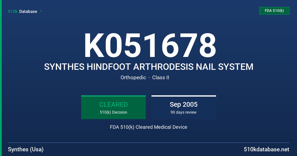K051678 SYNTHES HINDFOOT ARTHRODESIS NAIL SYSTEM FDA 510(k) Cleared Medical Device