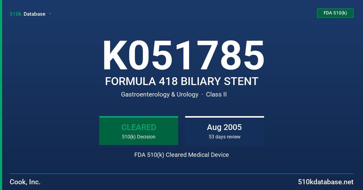 K051785 FORMULA 418 BILIARY STENT FDA 510(k) Cleared Medical Device