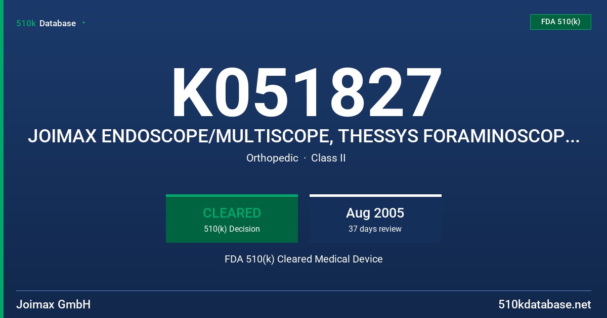 K051827 JOIMAX ENDOSCOPE/MULTISCOPE, THESSYS FORAMINOSCOPE/MULTISCOPE, THESSYS LAMINOSCOPE/MULTISCOPE FDA 510(k) Cleared Medical Device