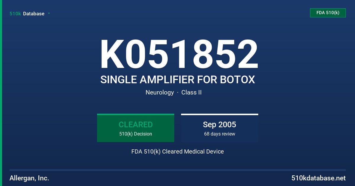 K051852 SINGLE AMPLIFIER FOR BOTOX FDA 510(k) Cleared Medical Device