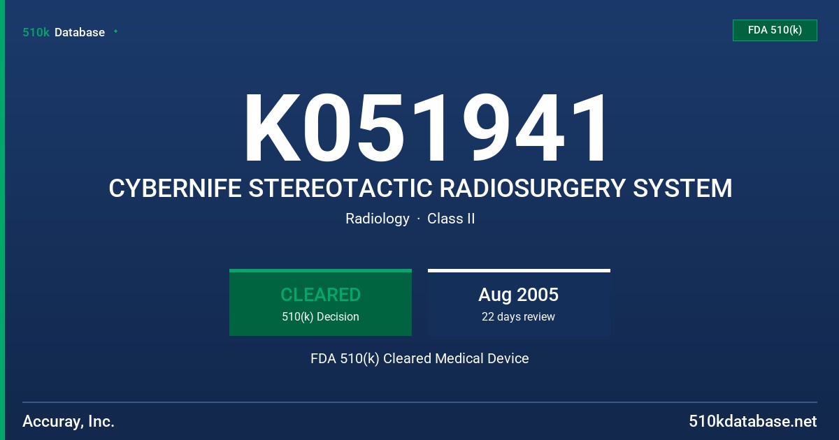 K051941 CYBERNIFE STEREOTACTIC RADIOSURGERY SYSTEM FDA 510(k) Cleared Medical Device