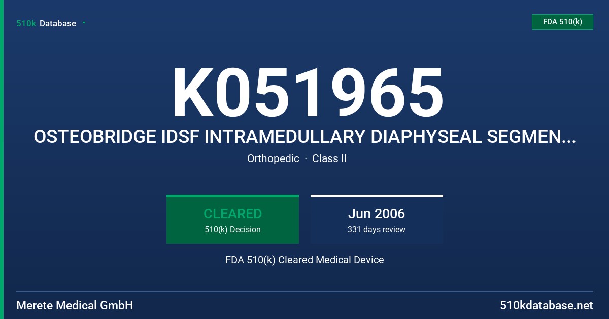 K051965 OSTEOBRIDGE IDSF INTRAMEDULLARY DIAPHYSEAL SEGMENTAL DEFECT FIXATION ROD SYSTEM FDA 510(k) Cleared Medical Device