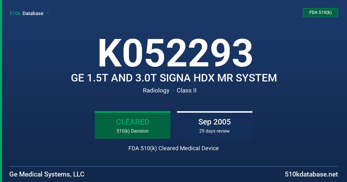 K052293 GE 1.5T AND 3.0T SIGNA HDX MR SYSTEM FDA 510(k) Cleared Medical Device
