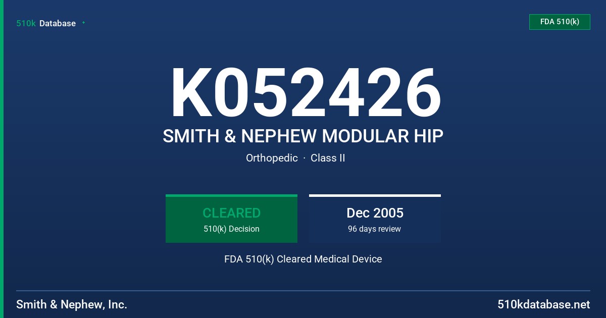 K052426 SMITH & NEPHEW MODULAR HIP FDA 510(k) Cleared Medical Device