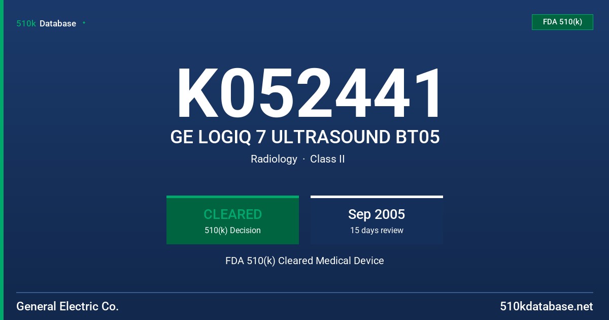 K052441 GE LOGIQ 7 ULTRASOUND BT05 FDA 510(k) Cleared Medical Device
