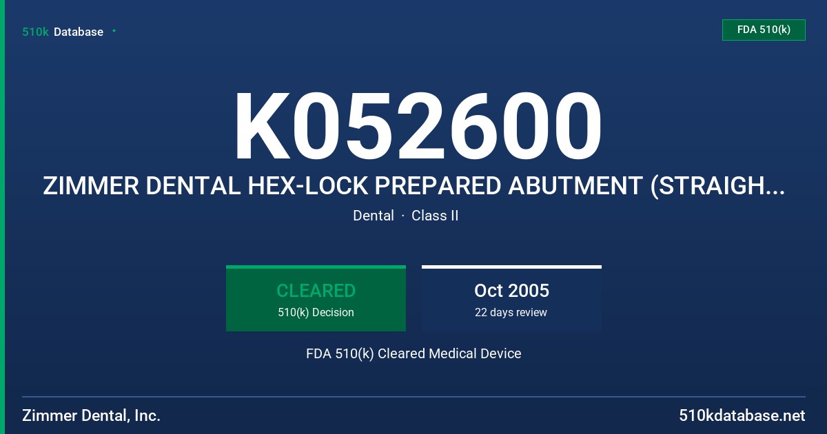 K052600 ZIMMER DENTAL HEX-LOCK PREPARED ABUTMENT (STRAIGHT & ANGLED) FDA 510(k) Cleared Medical Device