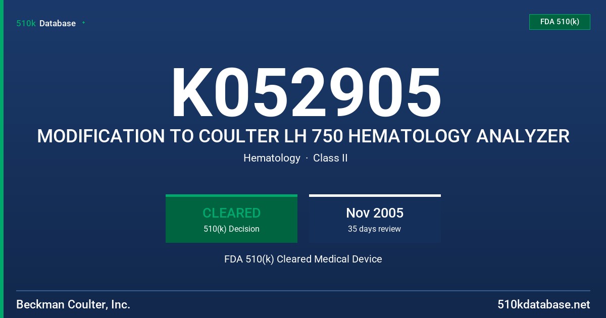 K052905 MODIFICATION TO COULTER LH 750 HEMATOLOGY ANALYZER FDA 510(k) Cleared Medical Device
