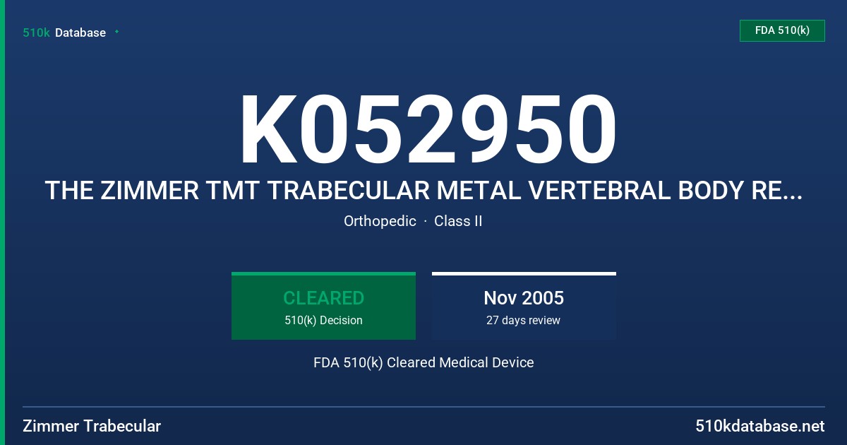 K052950 THE ZIMMER TMT TRABECULAR METAL VERTEBRAL BODY REPLACEMENT SYSTEM FDA 510(k) Cleared Medical Device