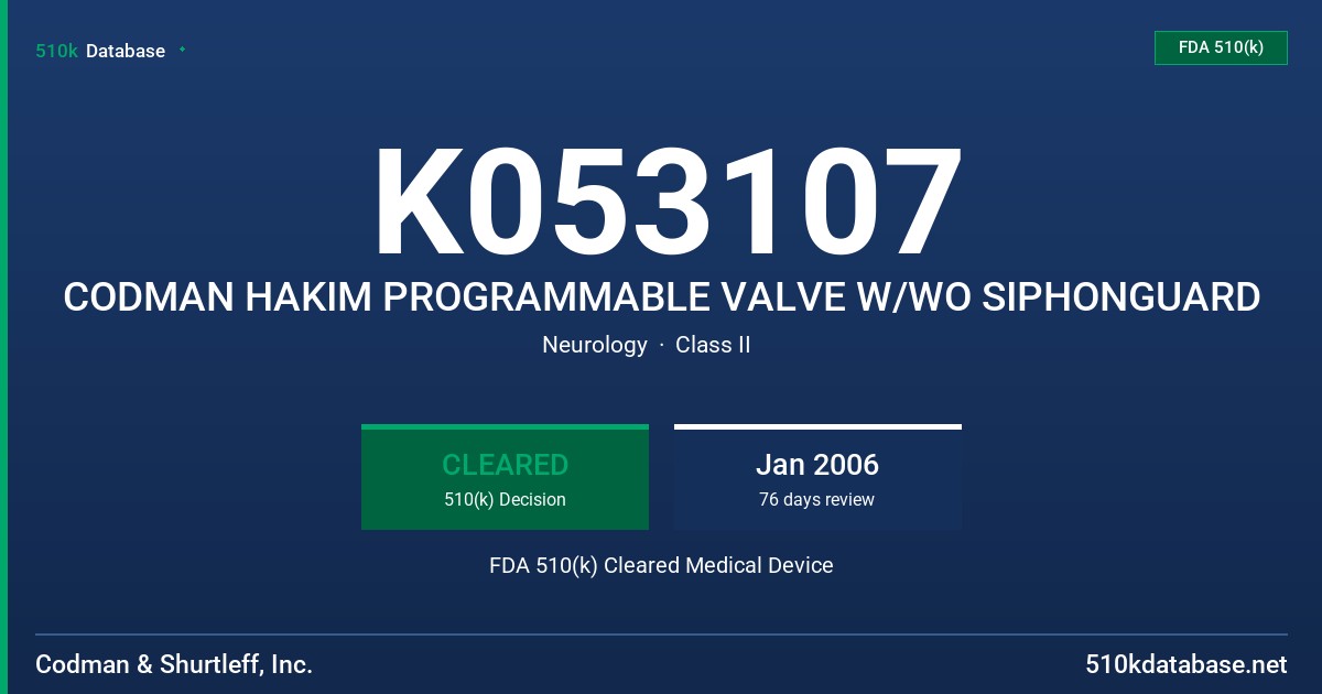 K053107 CODMAN HAKIM PROGRAMMABLE VALVE W/WO SIPHONGUARD FDA 510(k) Cleared Medical Device