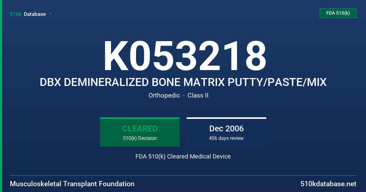K053218 DBX DEMINERALIZED BONE MATRIX PUTTY/PASTE/MIX FDA 510(k) Cleared Medical Device