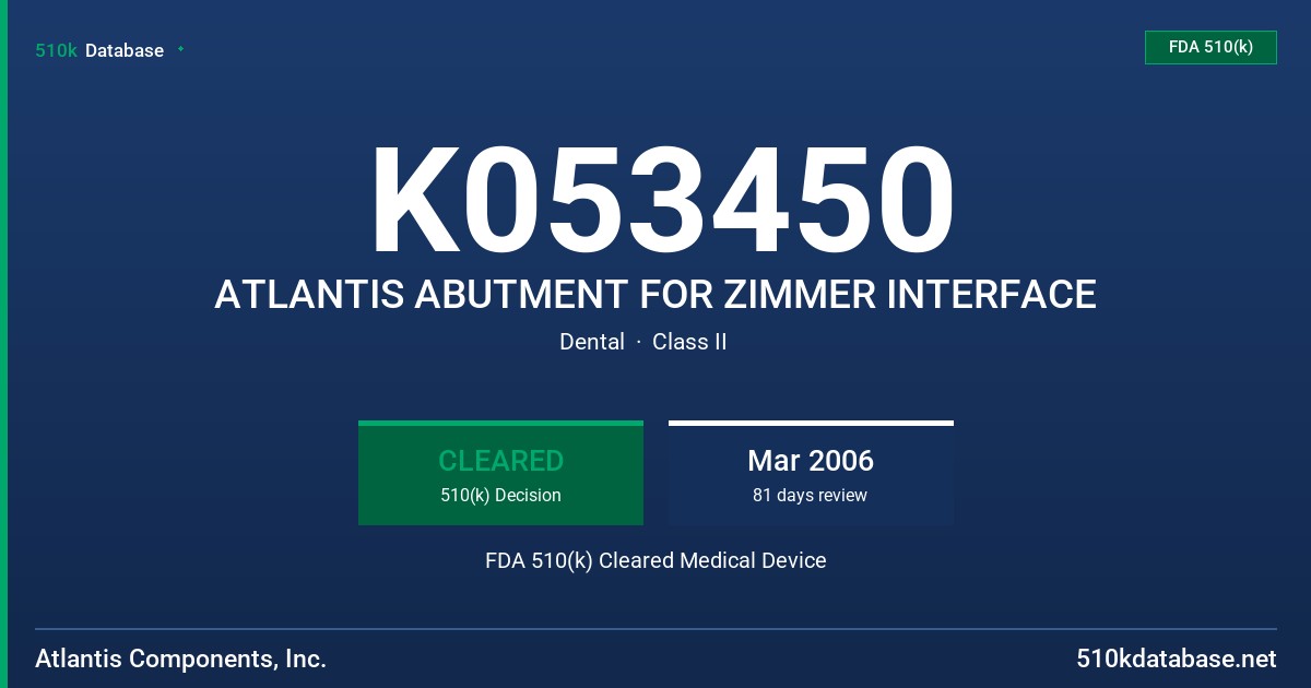 K053450 ATLANTIS ABUTMENT FOR ZIMMER INTERFACE FDA 510(k) Cleared Medical Device