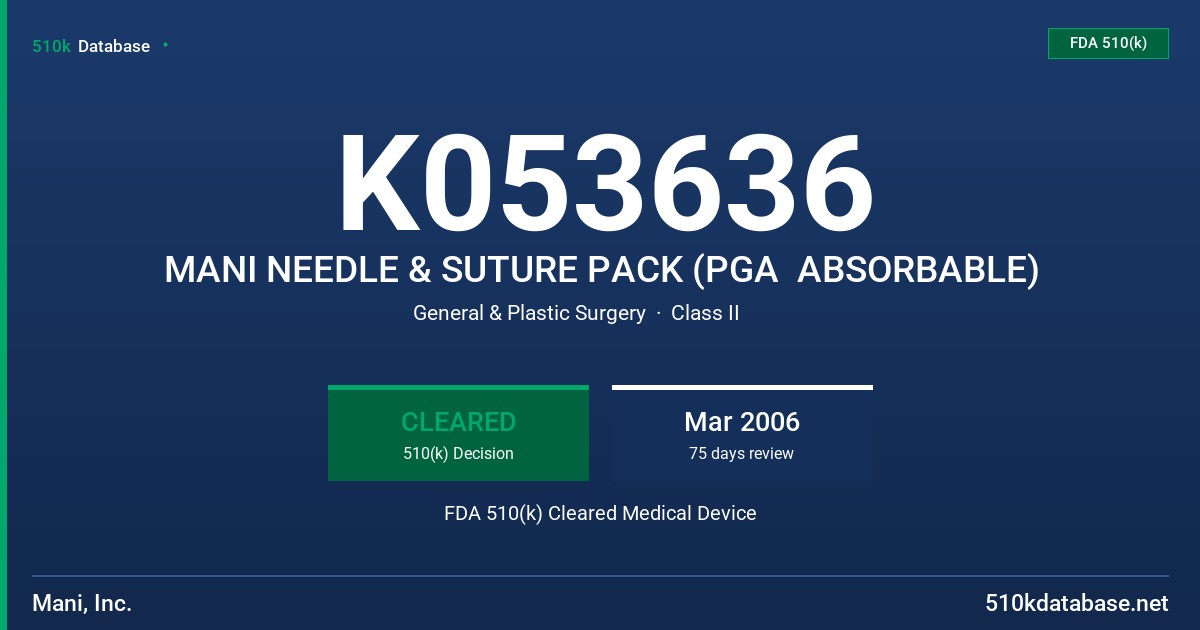 K053636 MANI NEEDLE & SUTURE PACK (PGA  ABSORBABLE) FDA 510(k) Cleared Medical Device