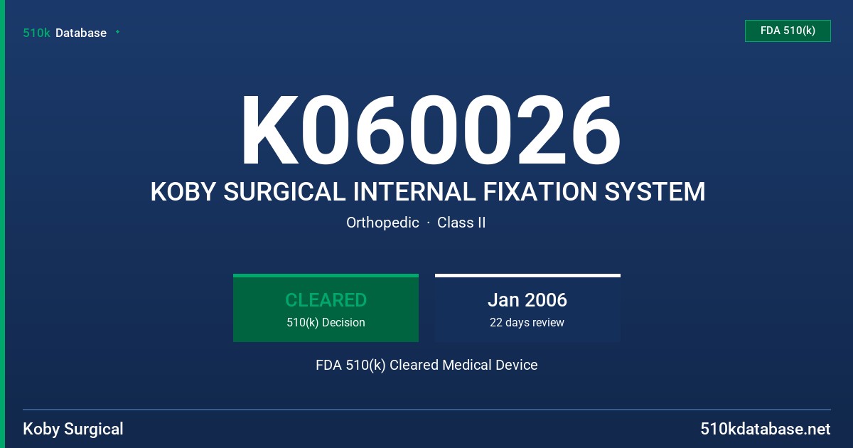 K060026 KOBY SURGICAL INTERNAL FIXATION SYSTEM FDA 510(k) Cleared Medical Device