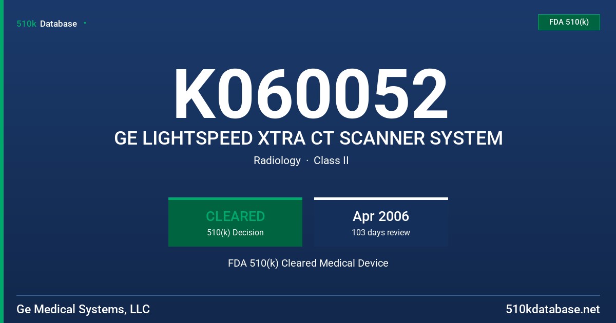 K060052 GE LIGHTSPEED XTRA CT SCANNER SYSTEM FDA 510(k) Cleared Medical Device