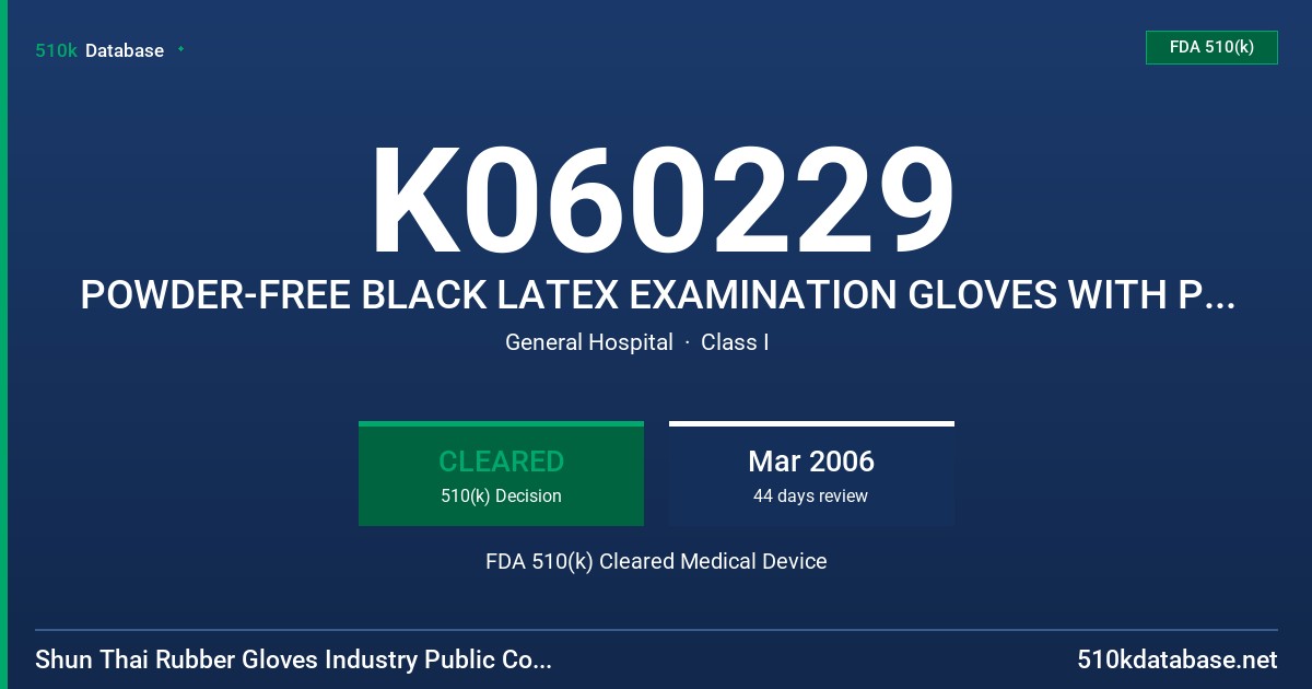 K060229 POWDER-FREE BLACK LATEX EXAMINATION GLOVES WITH PROTEIN LABELING (50 MICROGRAMS OR LESS OF TOTAL WATER EXTRACTABLE PROTE FDA 510(k) Cleared Medical Device