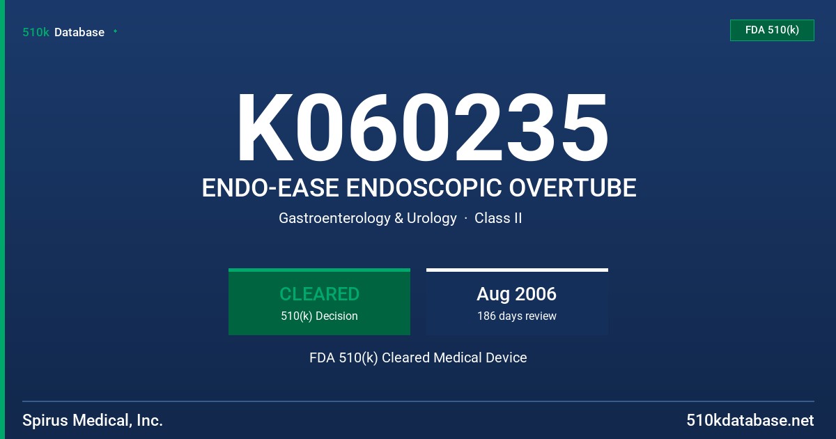 K060235 ENDO-EASE ENDOSCOPIC OVERTUBE FDA 510(k) Cleared Medical Device